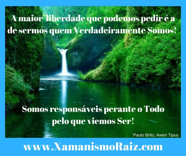 Somos responsáveis perante o todo pelo que viemos Ser!